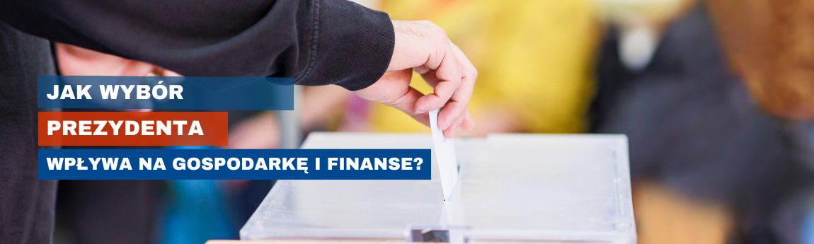 Jak wybór prezydenta wpływa na gospodarkę, politykę i finanse państw?